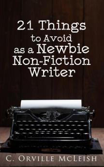 21 Things to Avoid as a Newbie Non-Fiction Writer