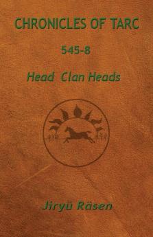 Chronicles of Tarc 545-8: Head Clan Heads