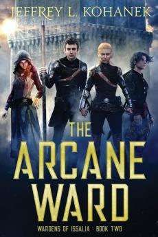 The Arcane Ward: 2 (Wardens of Issalia)