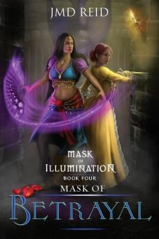 Mask of Betrayal: 4 (Mask of Illumination)