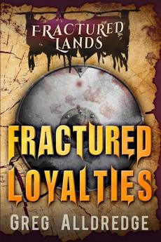 Fractured Loyalties: A Dark Fantasy: 3 (Fractured Lands)