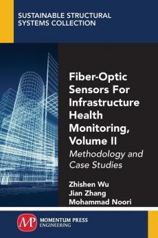 Fiber-Optic Sensors For Infrastructure Health Monitoring Volume II