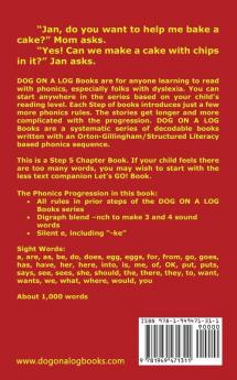 Bake A Cake Chapter Book: Sound-Out Phonics Books Help Developing Readers including Students with Dyslexia Learn to Read (Step 5 in a Systematic ... Books): 21 (Dog on a Log Chapter Books)