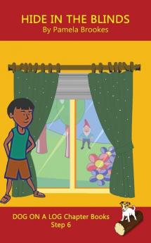 Hide In The Blinds Chapter Book: Sound-Out Phonics Books Help Developing Readers including Students with Dyslexia Learn to Read (Step 6 in a ... Books): 28 (Dog on a Log Chapter Books)