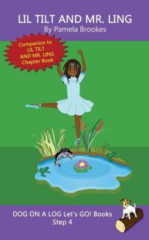 Lil Tilt And Mr. Ling: Sound-Out Phonics Books Help Developing Readers including Students with Dyslexia Learn to Read (Step 4 in a Systematic Series ... Books): 18 (Dog on a Log Let's Go! Books)