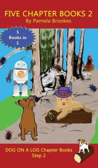 Five Chapter Books 2: Sound-Out Phonics Books Help Developing Readers including Students with Dyslexia Learn to Read (Step 2 in a Systematic Series ... (Dog on a Log Chapter Book Collections)