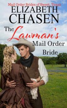 The Lawman's Mail Order Bride: 1 (Mail-Order Brides of Sweet Texas)