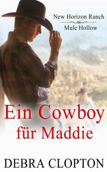 Ein Cowboy für Maddie: 1 (New Horizon Ranch - Mule Hollow)