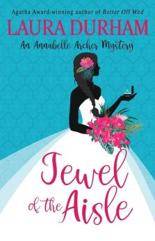 Jewel of the Aisle: A humorous cozy mystery novella: 18 (Annabelle Archer Wedding Planner Mystery)