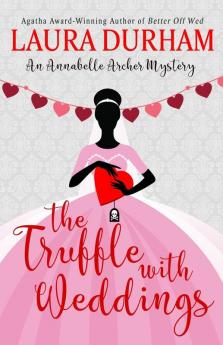 The Truffle with Weddings: 12 (Annabelle Archer Wedding Planner Mystery)