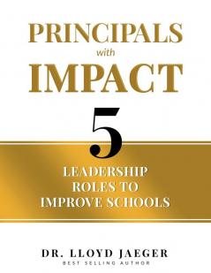 Principals with Impact: 5 Leadership Roles to Improve Schools