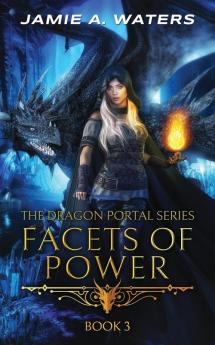 Facets of Power (The Dragon Portal #3)