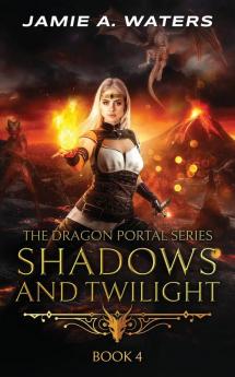 Shadows and Twilight (The Dragon Portal #4)
