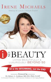 I On Beauty: Living Beautifully and Luxuriously Beyond 50