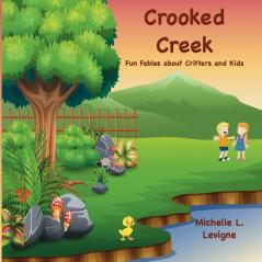 Crooked Creek: Fun Fables About Critters and Kids