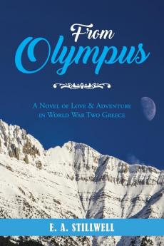 From Olympus: A Novel of Love & Adventure in World War Two Greece