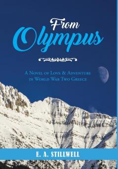 From Olympus: A Novel of Love & Adventure in World War Two Greece