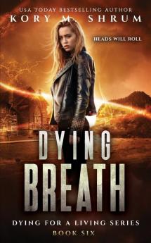 Dying Breath: 6 (Dying for a Living)