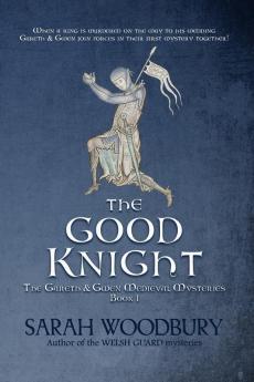 The Good Knight: 1 (Gareth & Gwen Medieval Mysteries)