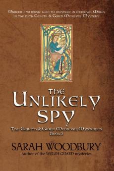 The Unlikely Spy: 5 (Gareth & Gwen Medieval Mysteries)