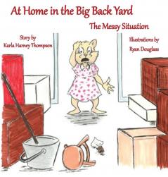 At Home in the Big Back Yard: The Messy Situation: 2