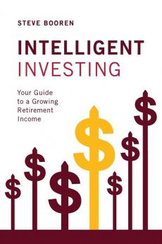 Intelligent Investing: Your Guide to a Growing Retirement Income