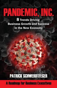 Pandemic Inc.: 8 Trends Driving Business Growth and Success in the New Economy