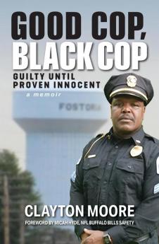 Good Cop Black Cop: Guilty Until Proven Innocent (A Memoir)