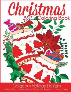 Christmas Coloring Book: Gorgeous Holiday Designs Including Christmas Trees Wreaths Decorations Presents and Winter Scenes (Holiday Coloring Books)