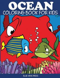 Ocean Coloring Book for Kids: Fantastic Ocean Animals Coloring for Boys and Girls: 1 (Sea Coloring Books)