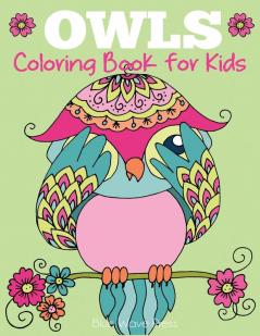 Owls Coloring Book for Kids: Cute Owl Designs to Color for Girls Boys and Kids of All Ages