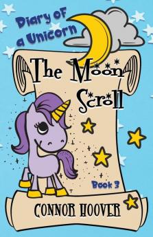 The Moon Scroll: A Diary of a Unicorn Adventure: 3