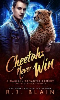 Cheetahs Never Win: A Magical Romantic Comedy (with a body count): 11