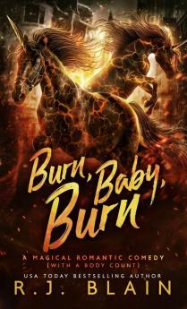 Burn Baby Burn: A Magical Romantic Comedy (with a body count): 12