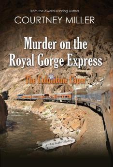 Murder on the Royal Gorge Express A Columbine Caper