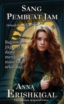Sang Pembuat Jam: sebuah novelette: (Bahasa Indonesia)