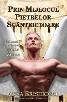 Prin Mijlocul Pietrelor Scânteietoare (Ediția Română): Volumul Iv Al Epopeei "Sabia Zeilor (Romanian Edition)