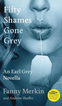 Fifty Shames Gone Grey: An Earl Grey Novella: 2 (Fifty Shames of Earl Grey)