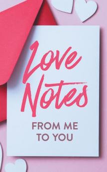 Love Notes From Me to You: A Fun and Personalized Book With Prompts to Fill Out