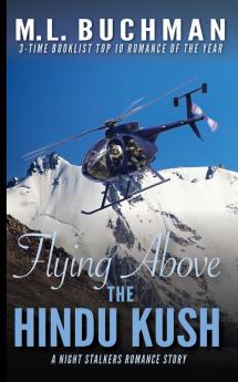 Flying Above the Hindu Kush: a military Special Operations romance story: 8 (Night Stalkers Short Stories)