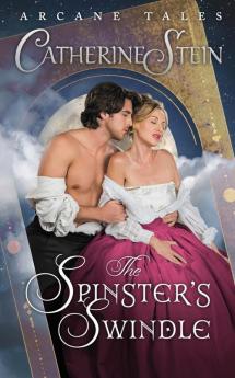 The Spinster's Swindle: 2 (Arcane Tales)