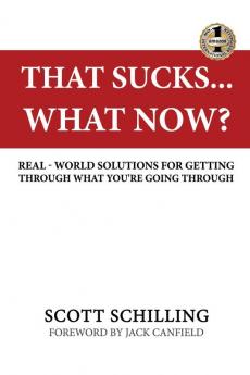 That Sucks - What Now?: Real-World Solutions for Getting Through What You're Going Through