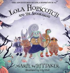 Lola Hopscotch and the Spookaroo: 2 (The Adventures of Lola Hopscotch)