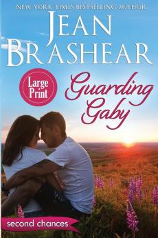 Guarding Gaby (Large Print Edition): A Second Chance Romance: 1 (Second Chances)