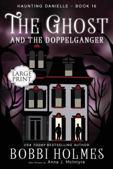 The Ghost and the Doppelganger: 16 (Haunting Danielle)