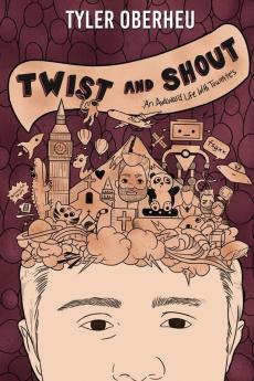 Twist and Shout: An Awkward Life with Tourette's