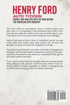 Henry Ford - Auto Tycoon: Insight and Analysis into the Man Behind the American Auto Industry: 4 (Business Biographies and Memoirs - Titans of Indus)