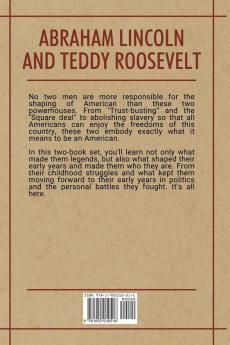 Historical Biographies of Presidents - Books 1 And 2: Abraham Lincoln - Freedom Fighter and Teddy Roosevelt - The Soul of Progressive America: 7