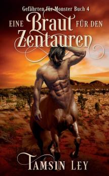 Eine Braut Für Den Zentauren (Gefährten Für Monster 4) (German Edition)