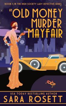 An Old Money Murder in Mayfair: 5 (High Society Lady Detective)